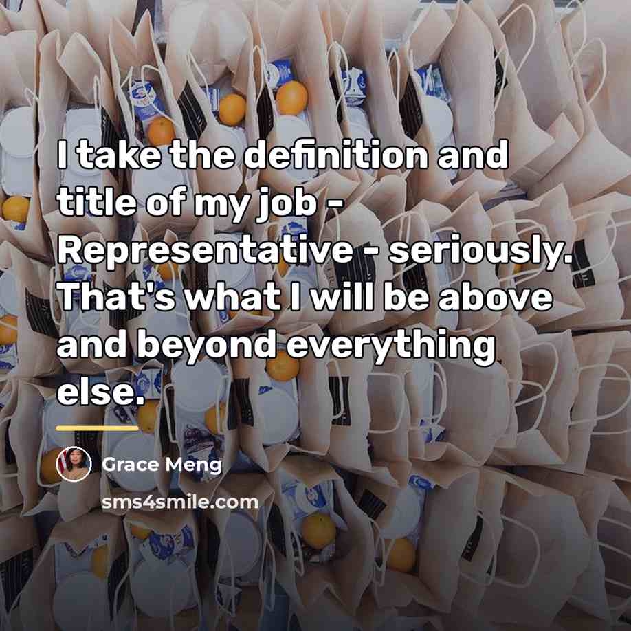 “I take the definition and title of my job -…” quote by Grace Meng