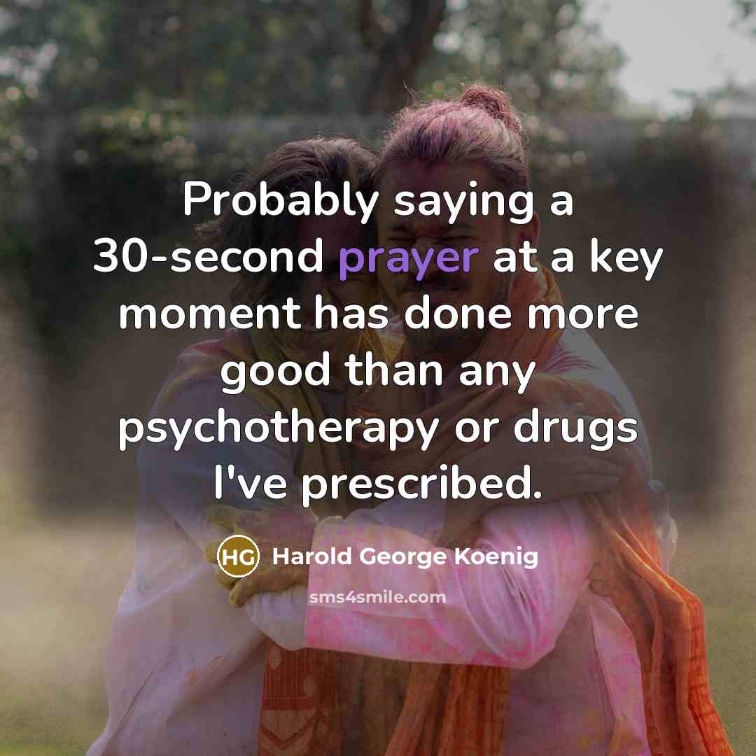 “Probably saying a 30-second prayer at a key moment has…” quote by Harold George Koenig