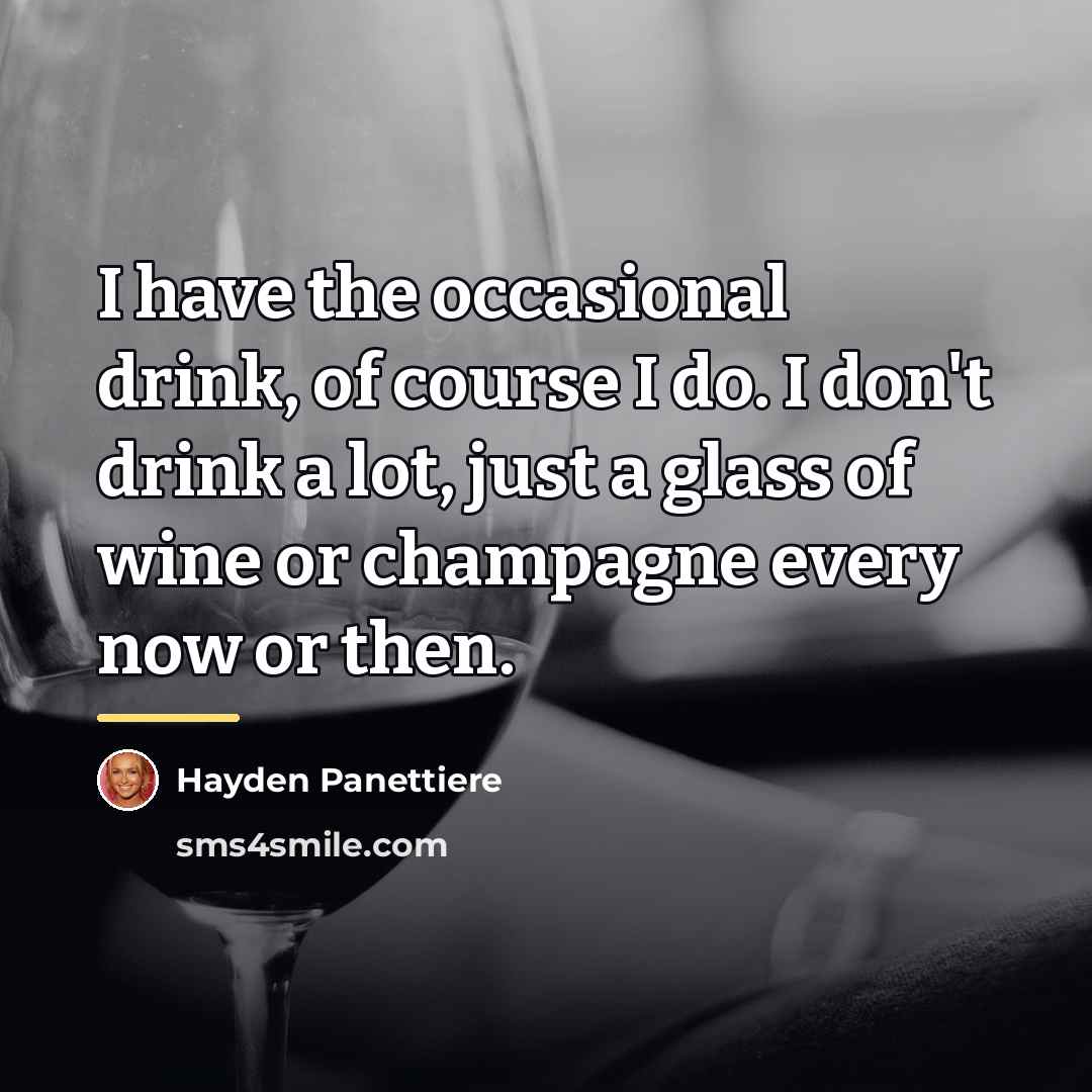 “I have the occasional drink, of course I do. I…” quote by Hayden Panettiere