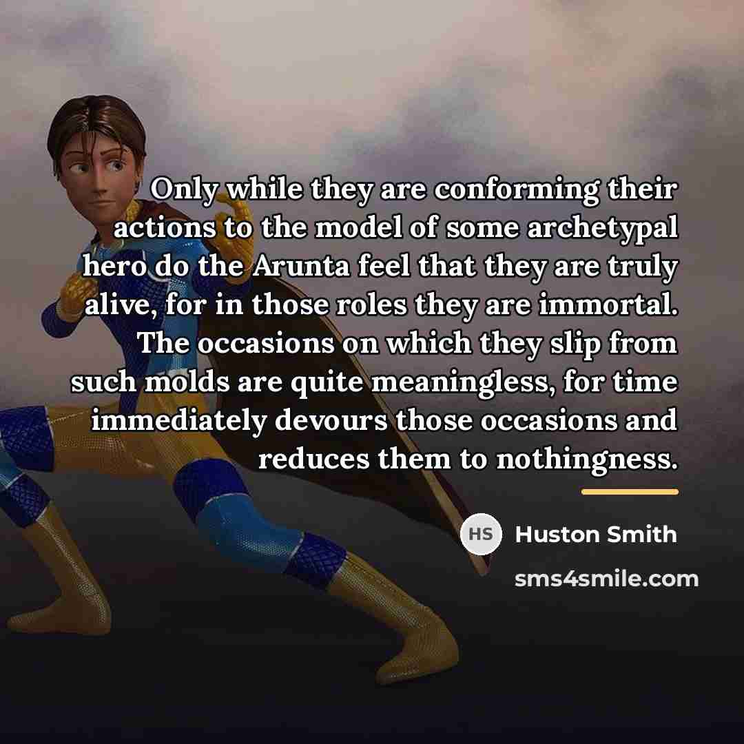 “Only while they are conforming their actions to the model…” quote by Huston Smith