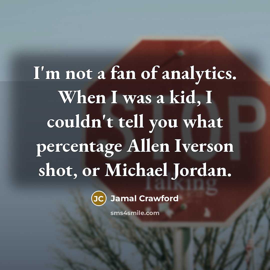 “I'm not a fan of analytics. When I was a…” quote by Jamal Crawford