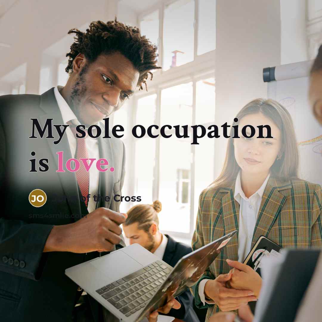 “My sole occupation is love.…” quote by John of the Cross