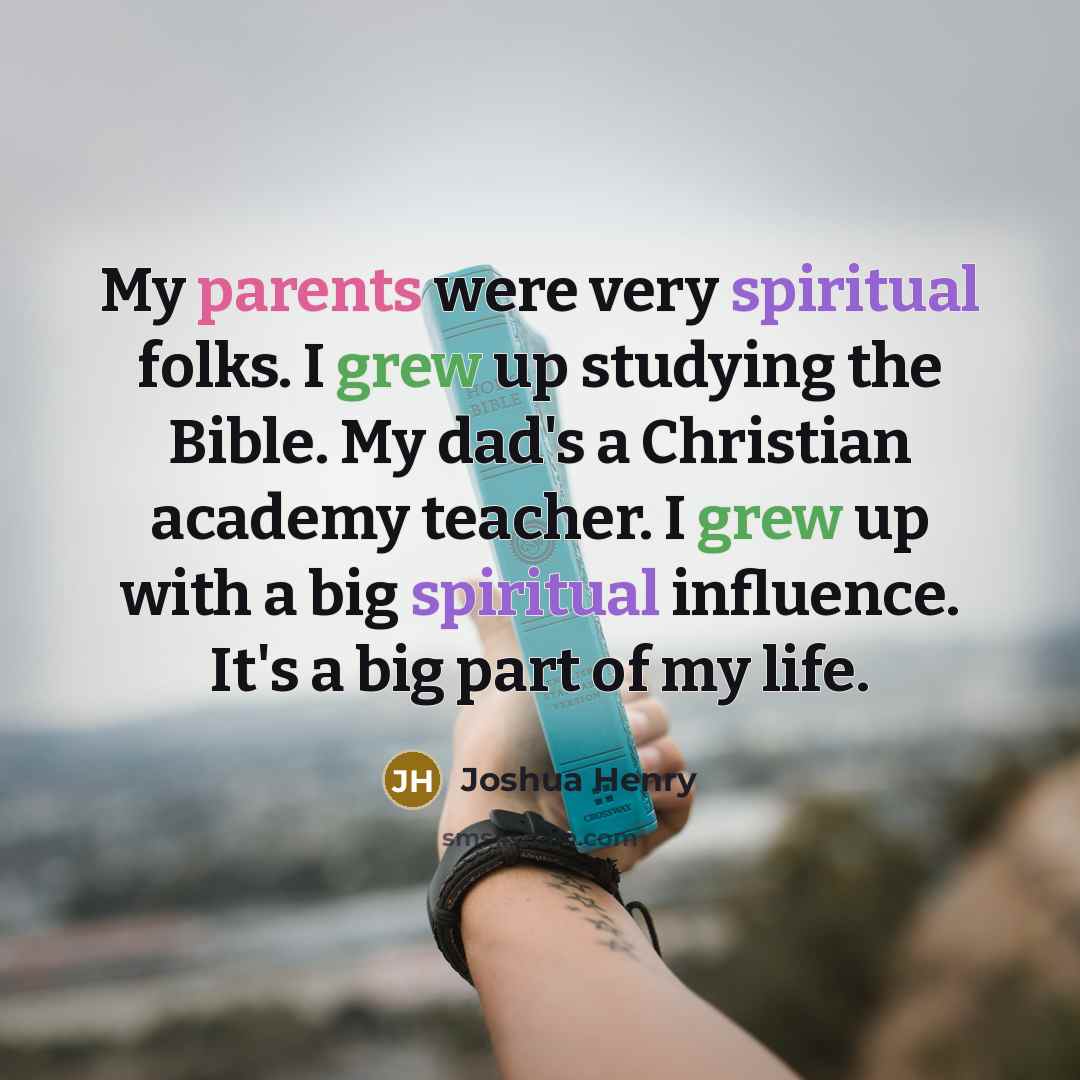 “My parents were very spiritual folks. I grew up studying…” quote by Joshua Henry