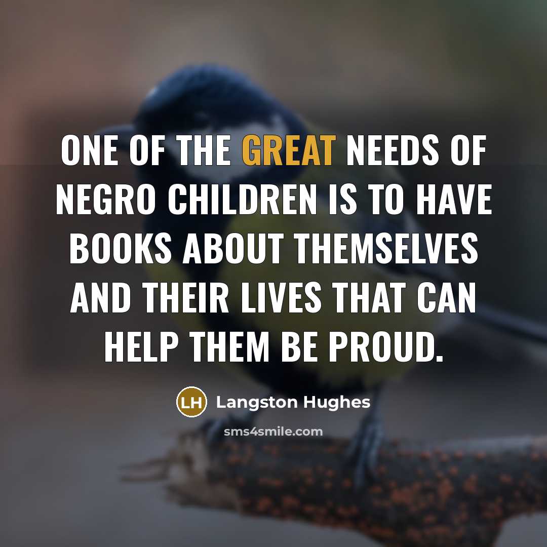 “One of the great needs of Negro children is to…” quote by Langston Hughes