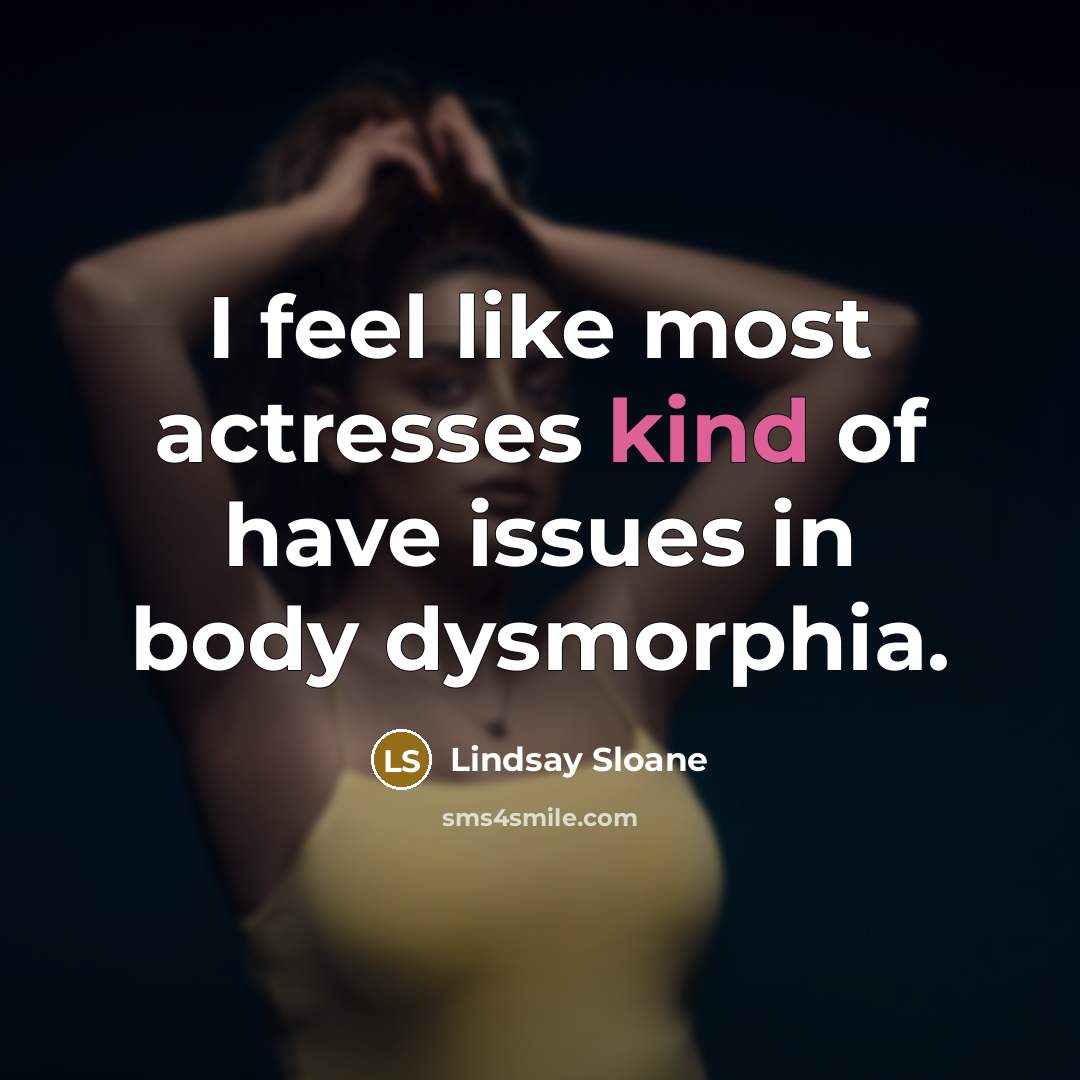 “I feel like most actresses kind of have issues in…” quote by Lindsay Sloane