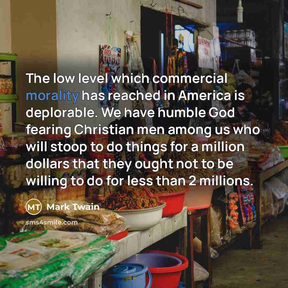 “The low level which commercial morality has reached in America…” quote by Mark Twain