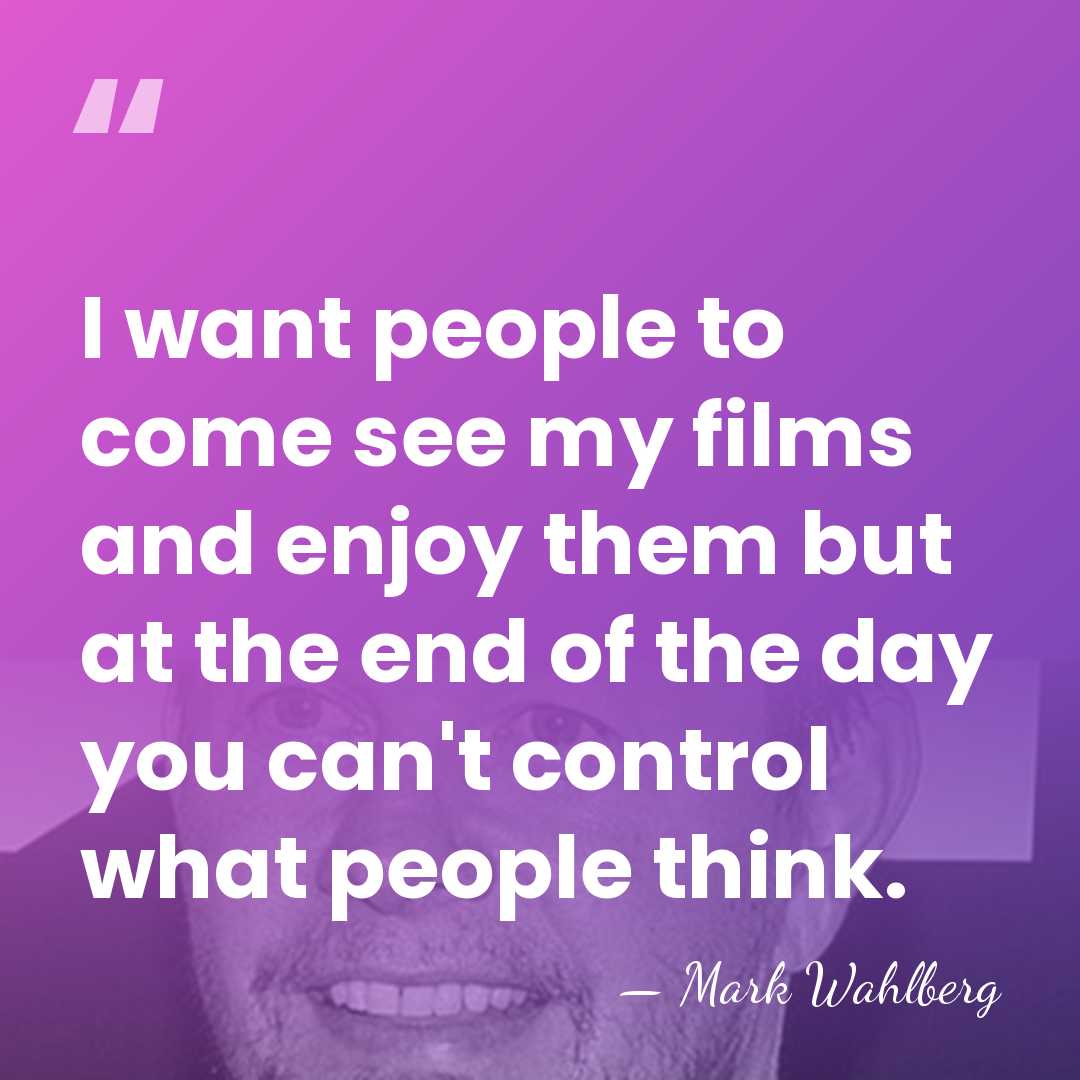 I want people to come see my films and enjoy them but&hellip; - Mark Wahlberg