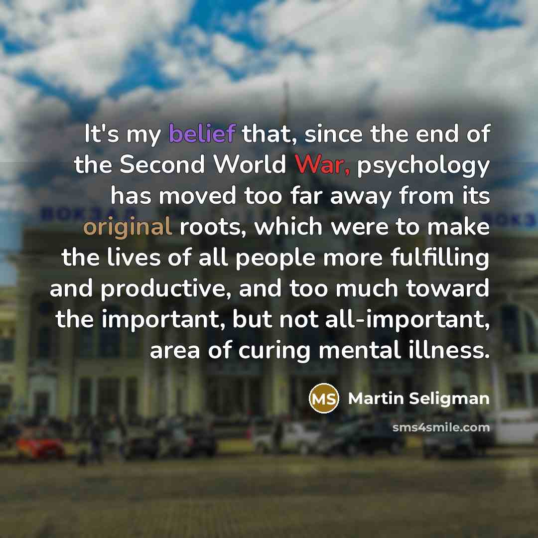 “It's my belief that, since the end of the Second…” quote by Martin Seligman