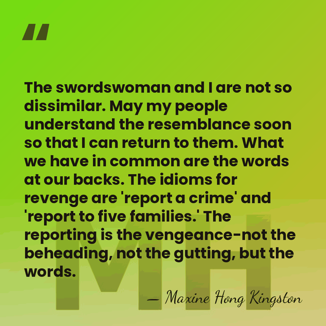 The swordswoman and I are not so dissimilar. May my people understand&hellip; - Maxine Hong Kingston