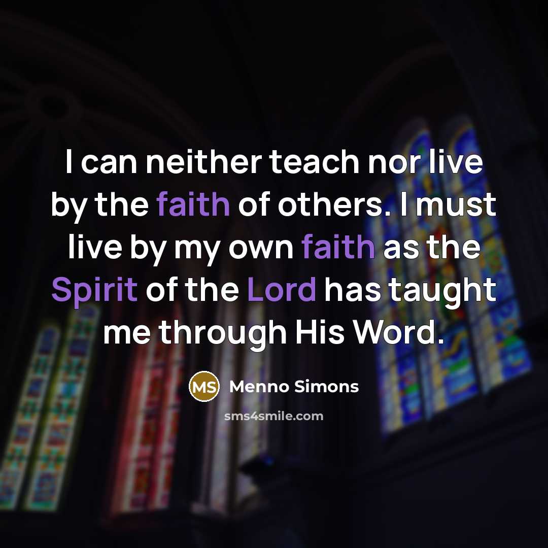 “I can neither teach nor live by the faith of…” quote by Menno Simons