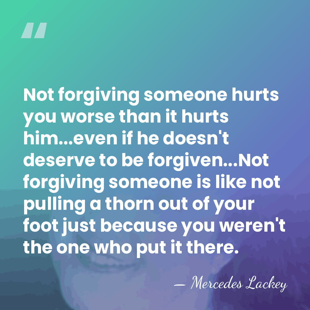 Not forgiving someone hurts you worse than it hurts him...even if he&hellip; - Mercedes Lackey