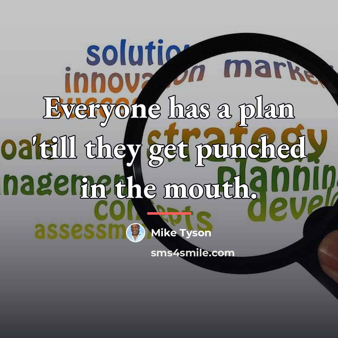 “Everyone has a plan 'till they get punched in the…” quote by Mike Tyson