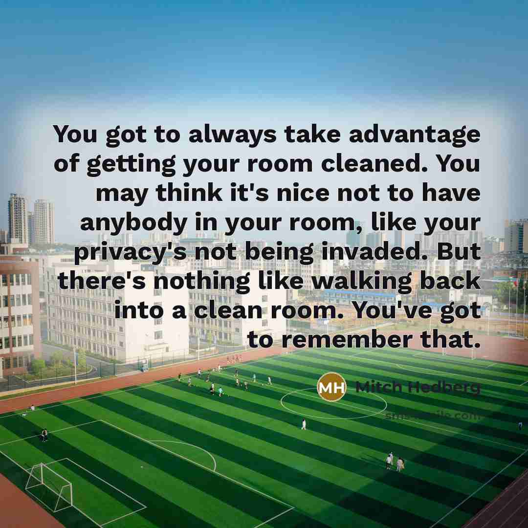 “You got to always take advantage of getting your room…” quote by Mitch Hedberg
