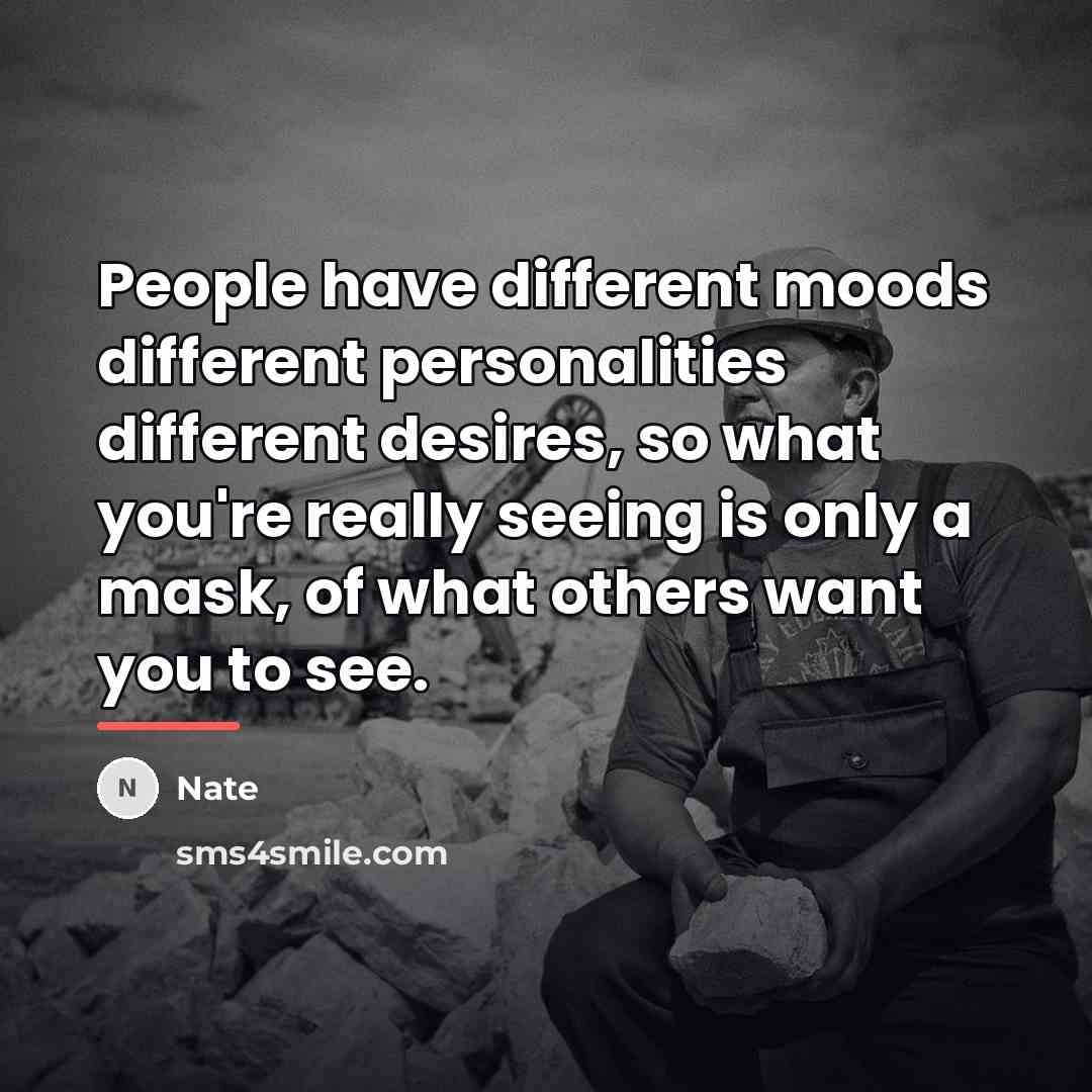 “People have different moods different personalities different desires, so what…” quote by Nate