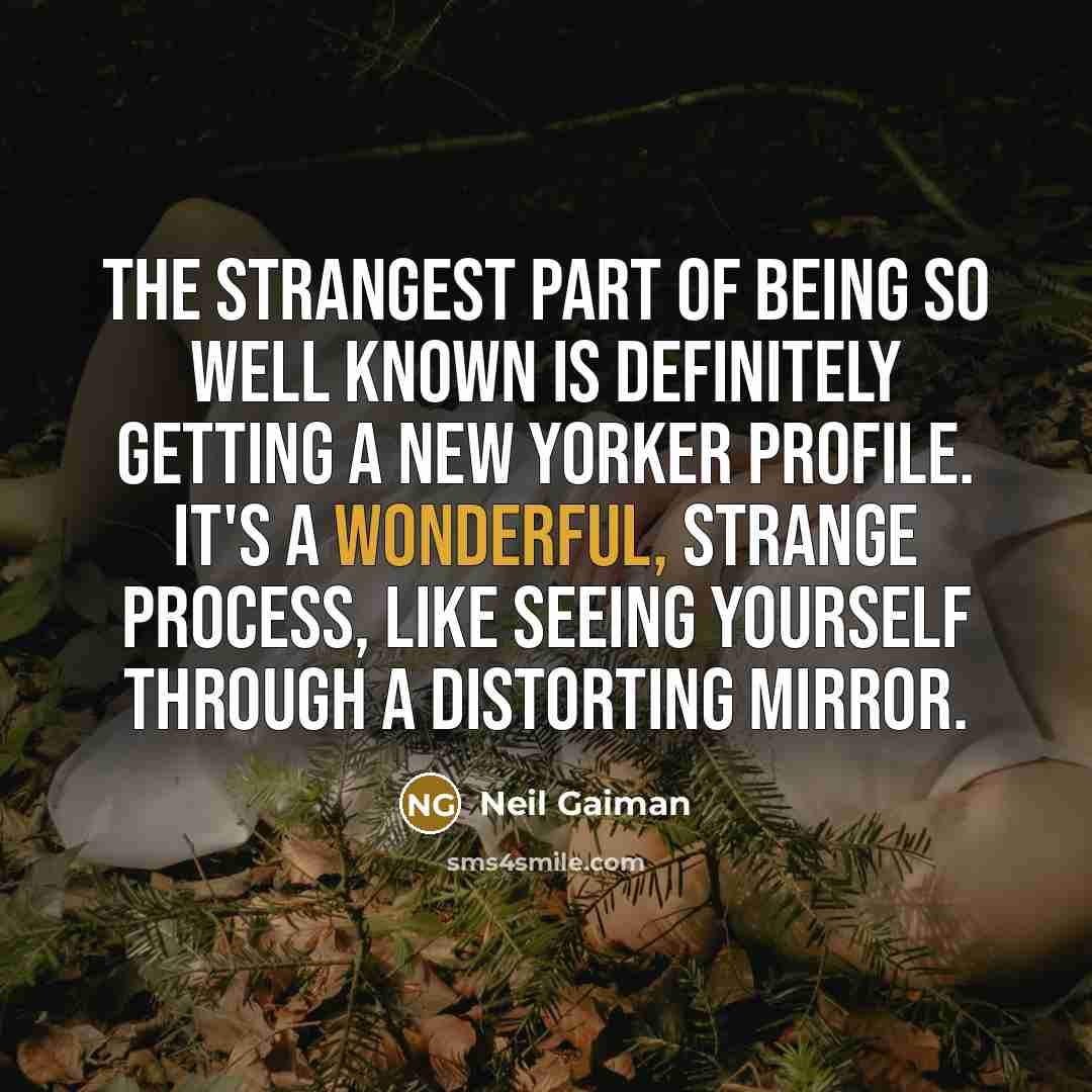 “The strangest part of being so well known is definitely…” quote by Neil Gaiman