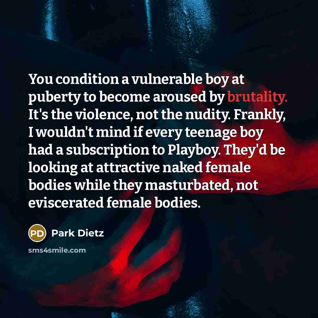 “You condition a vulnerable boy at puberty to become aroused…” quote by Park Dietz
