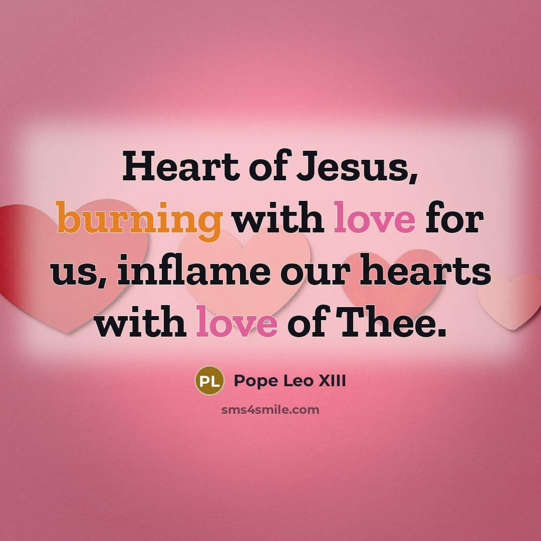 “Heart of Jesus, burning with love for us, inflame our…” quote by Pope Leo XIII