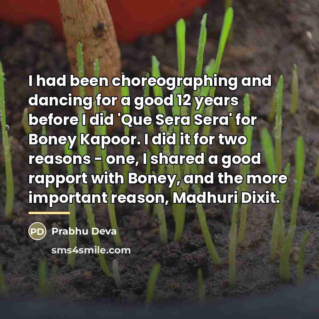 “I had been choreographing and dancing for a good 12…” quote by Prabhu Deva