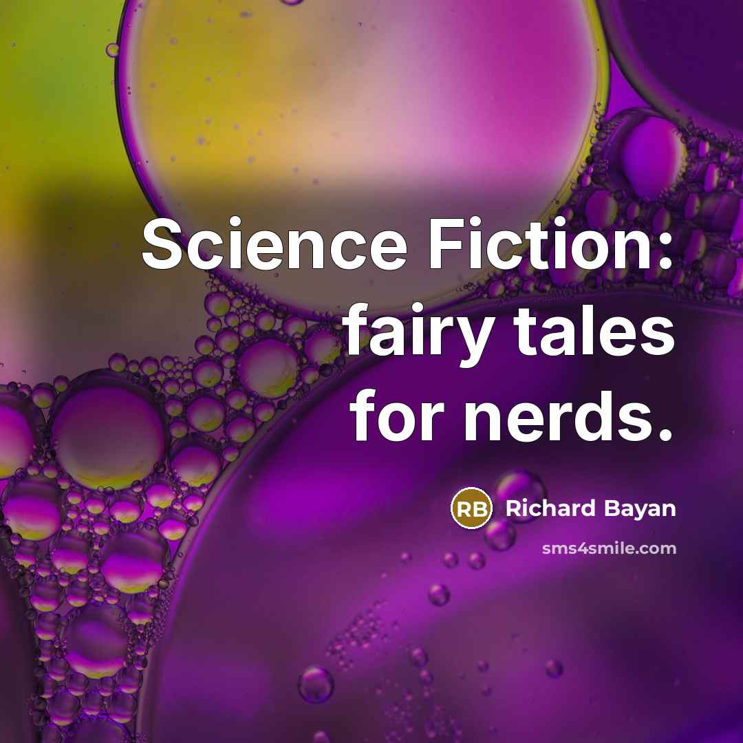 “Science Fiction: fairy tales for nerds.…” quote by Richard Bayan