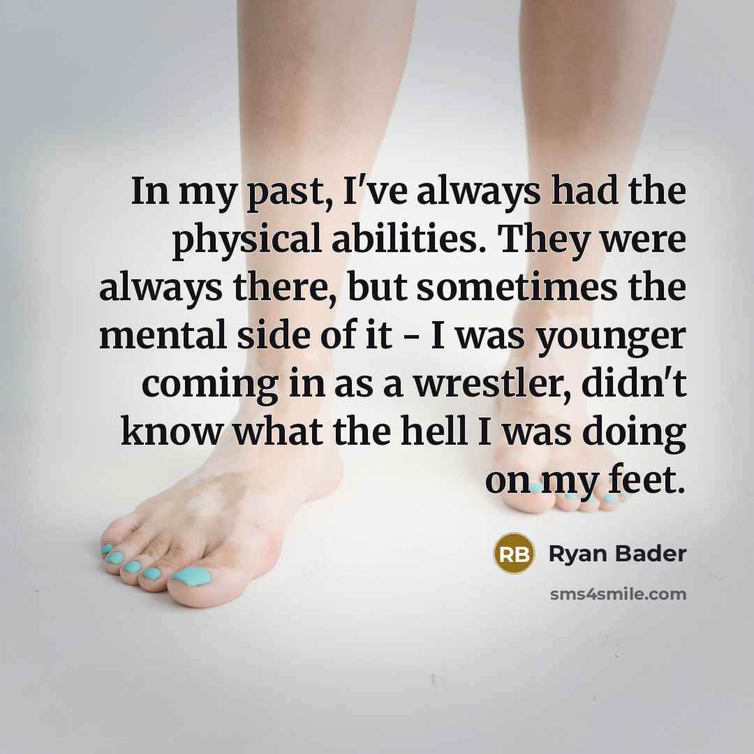 “In my past, I've always had the physical abilities. They…” quote by Ryan Bader