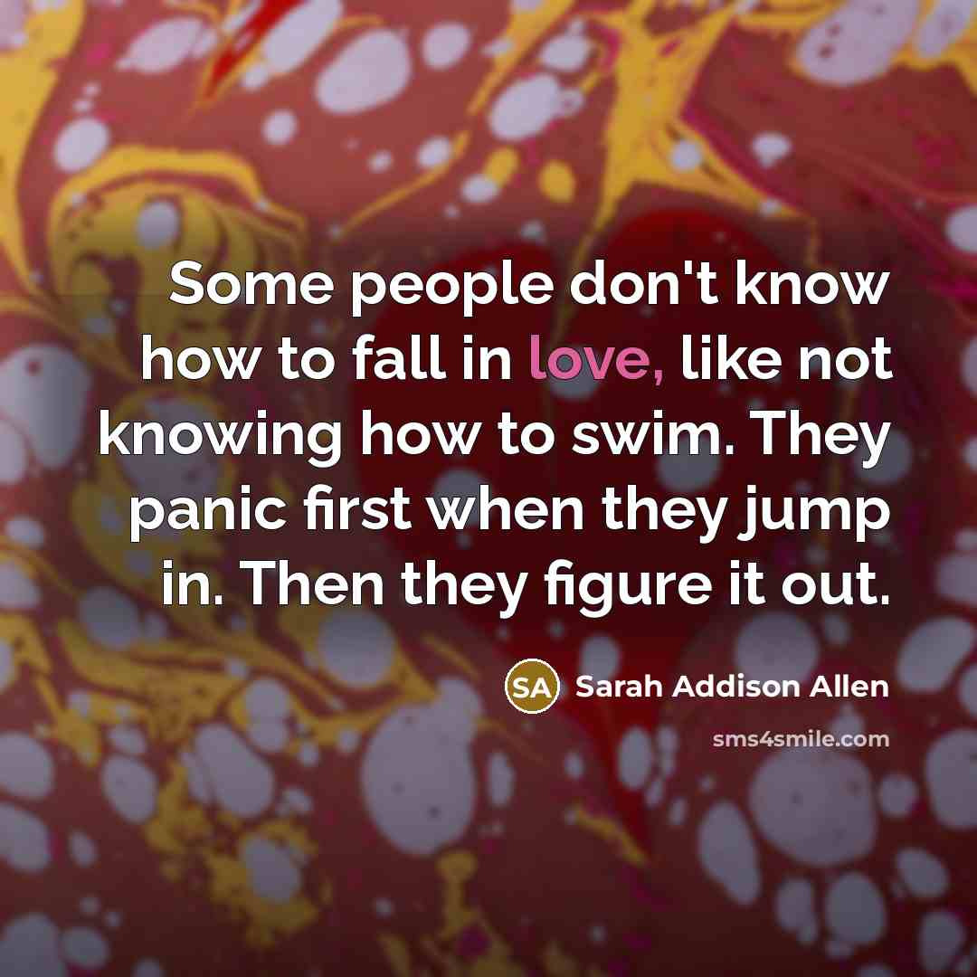 “Some people don't know how to fall in love, like…” quote by Sarah Addison Allen