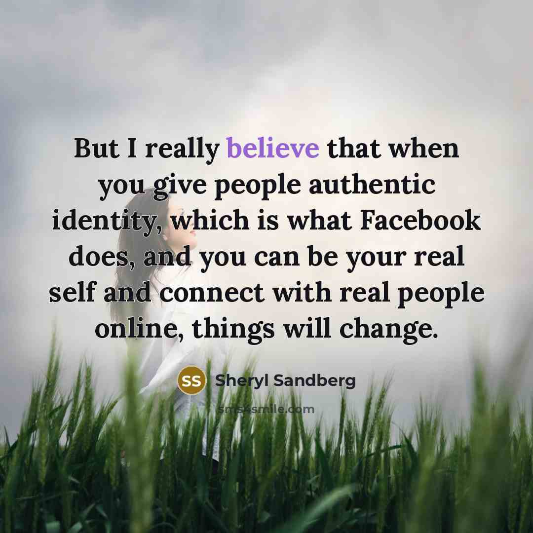 “But I really believe that when you give people authentic…” quote by Sheryl Sandberg