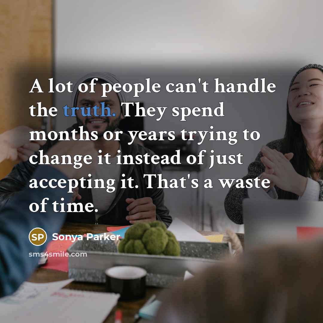 “A lot of people can't handle the truth. They spend…” quote by Sonya Parker