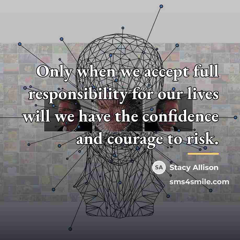 “Only when we accept full responsibility for our lives will…” quote by Stacy Allison