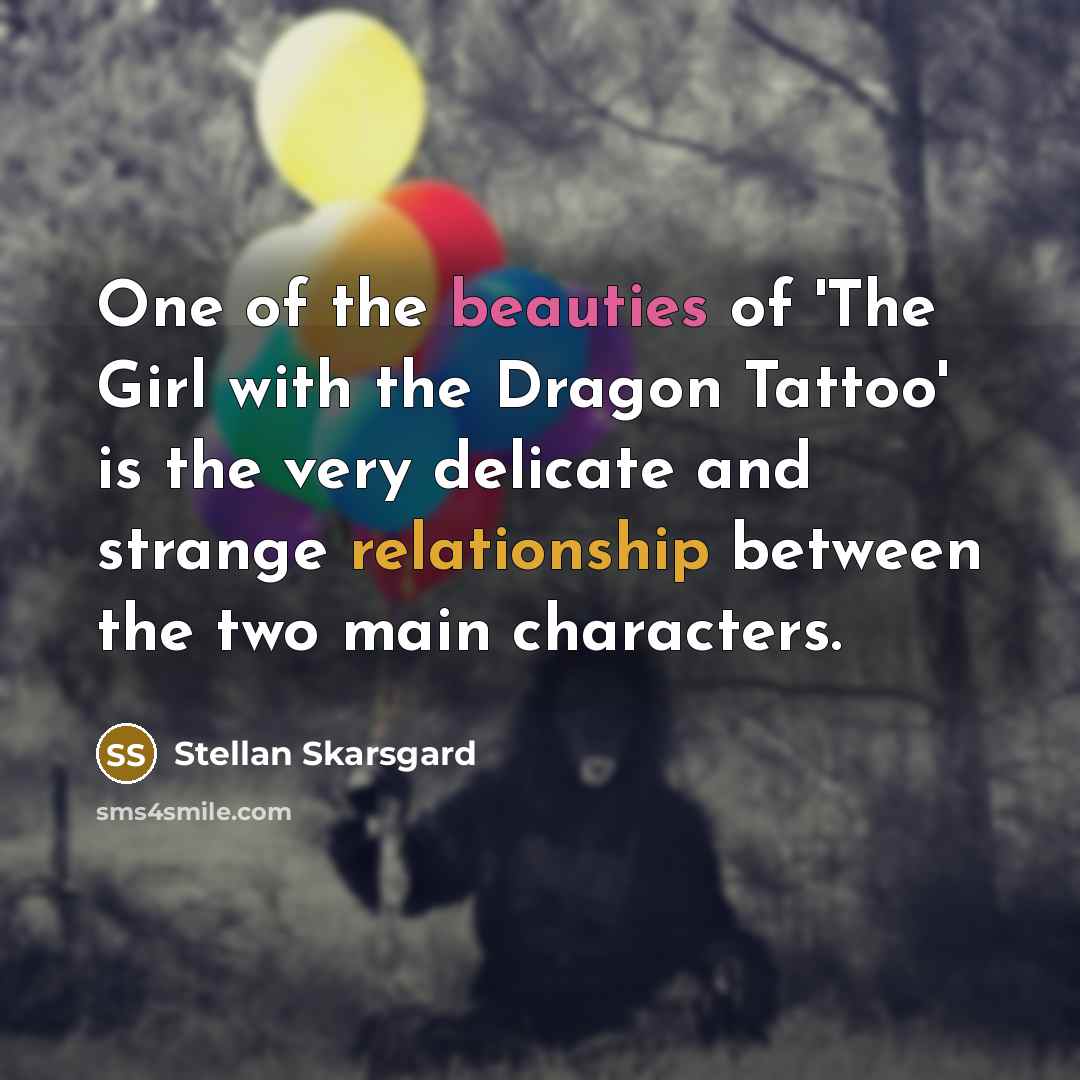 “One of the beauties of 'The Girl with the Dragon…” quote by Stellan Skarsgard