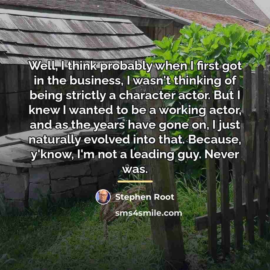 “Well, I think probably when I first got in the…” quote by Stephen Root