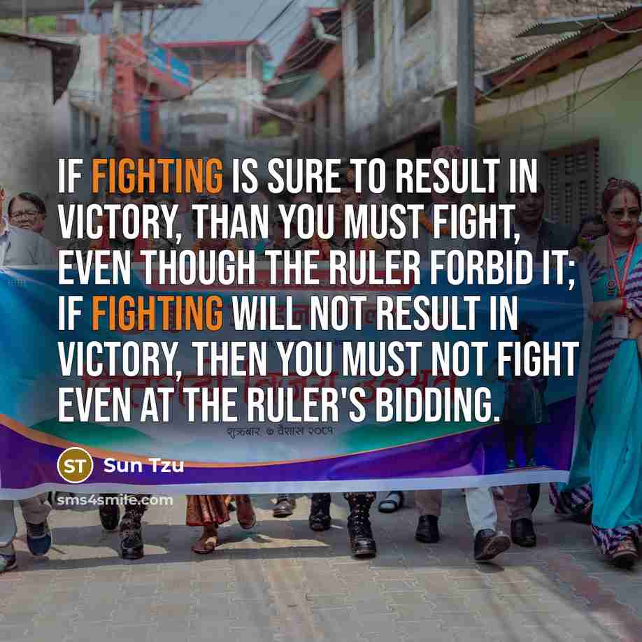 “If fighting is sure to result in victory, than you…” quote by Sun Tzu