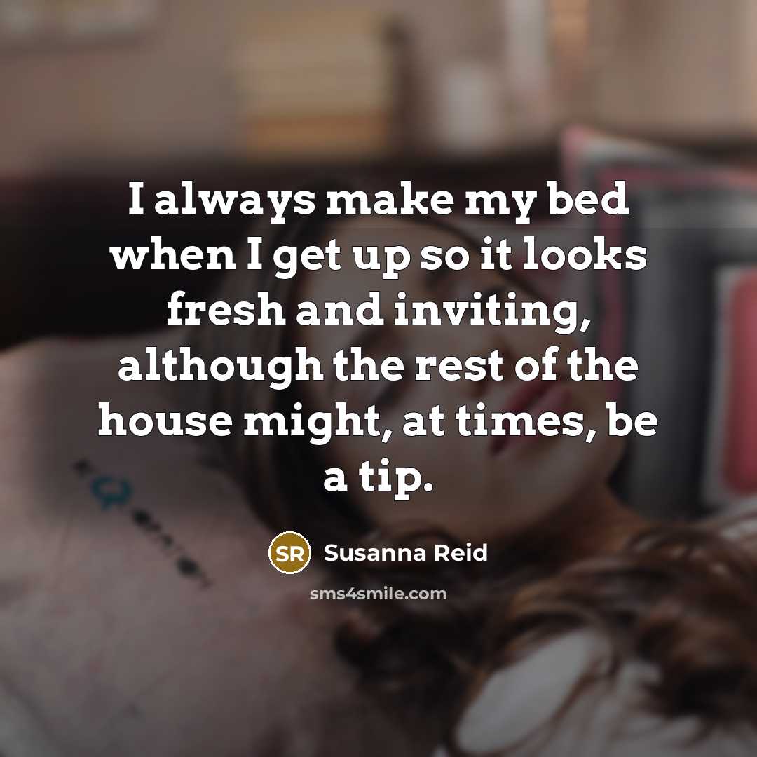 “I always make my bed when I get up so…” quote by Susanna Reid
