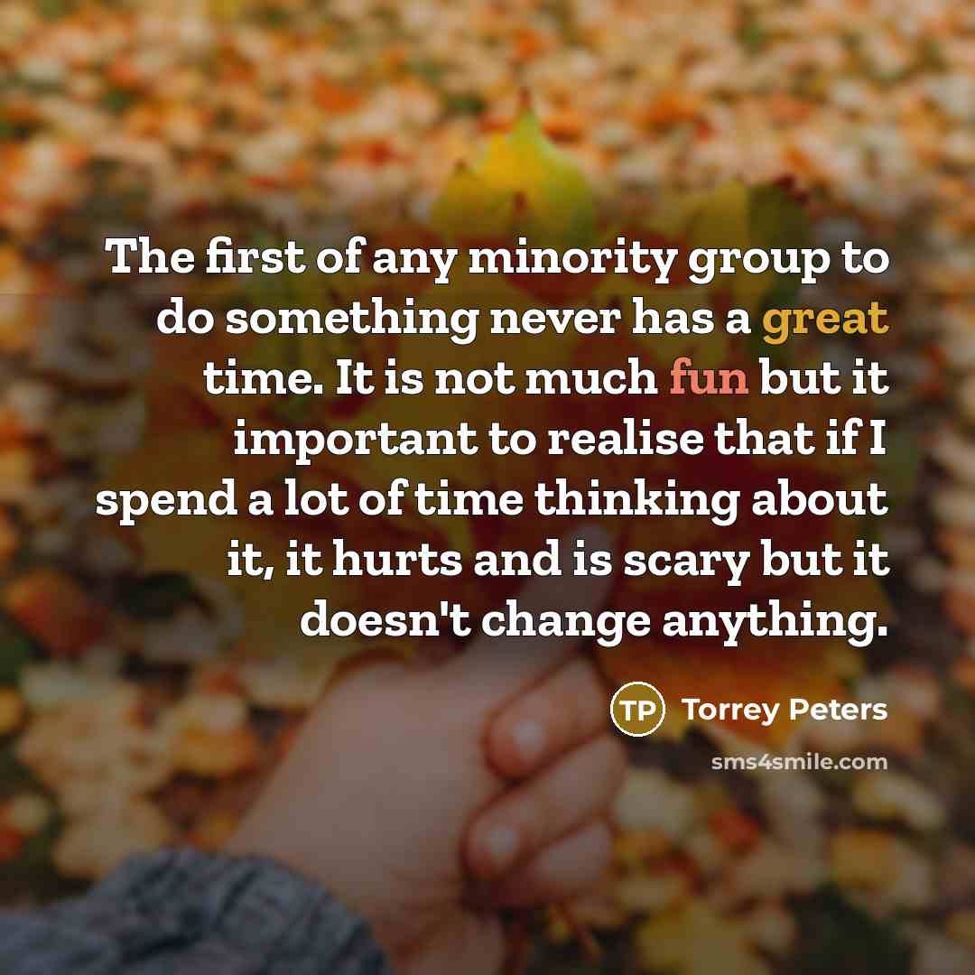 “The first of any minority group to do something never…” quote by Torrey Peters