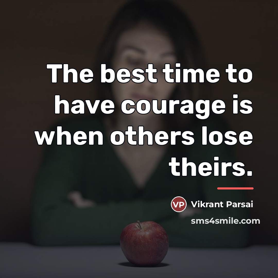 “The best time to have courage is when others lose…” quote by Vikrant Parsai