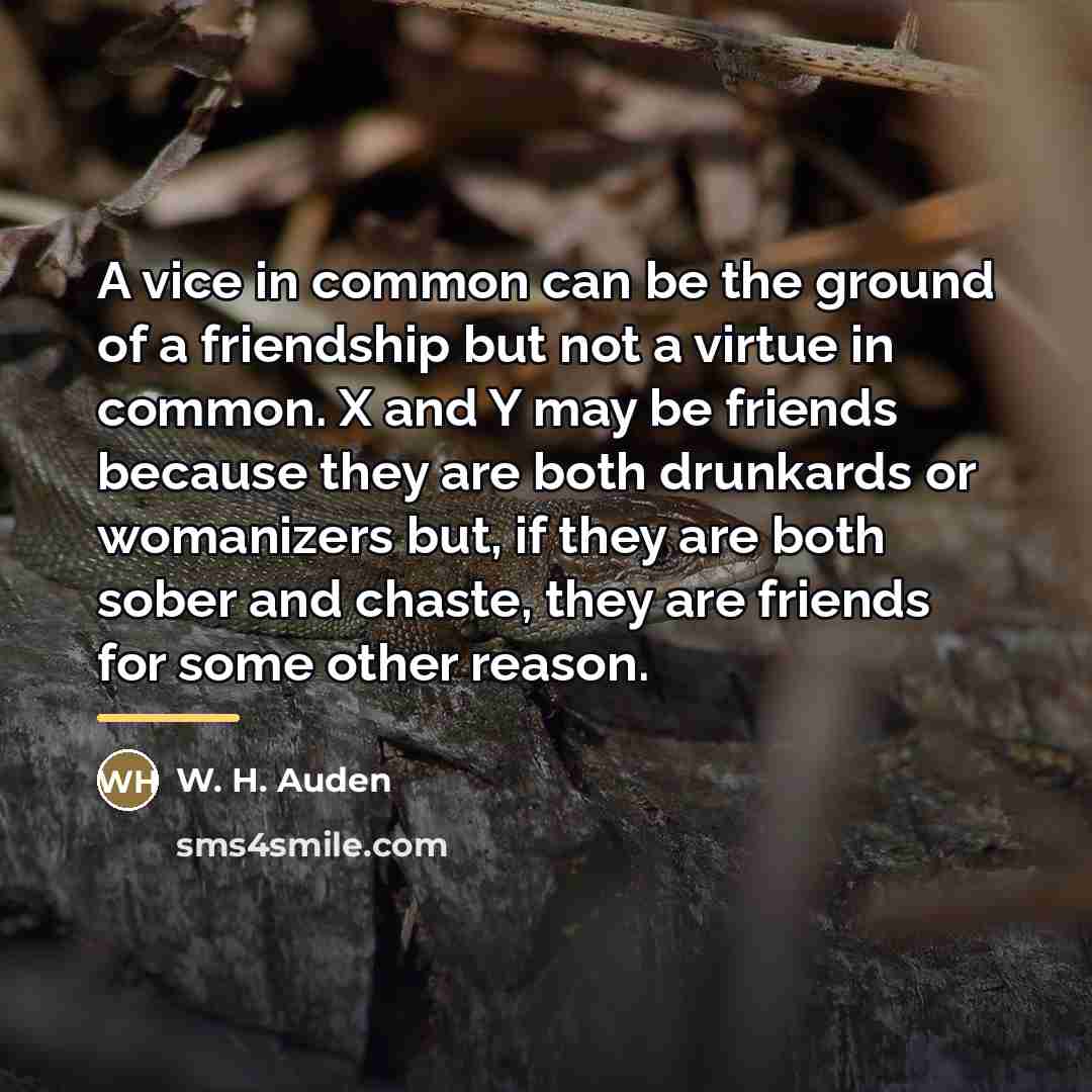 “A vice in common can be the ground of a…” quote by W. H. Auden