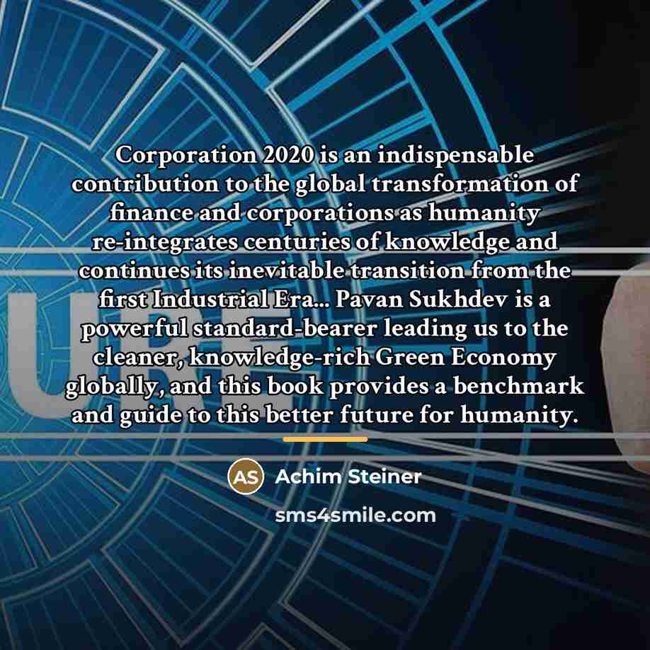 “Corporation 2020 is an indispensable contribution to the global transformation…” quote by Achim Steiner