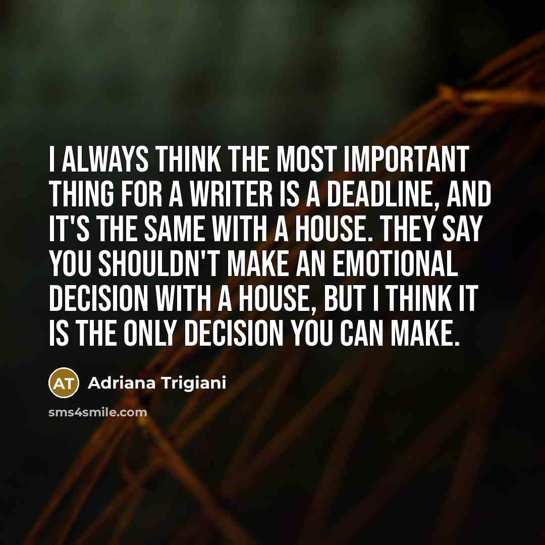 “I always think the most important thing for a writer…” quote by Adriana Trigiani