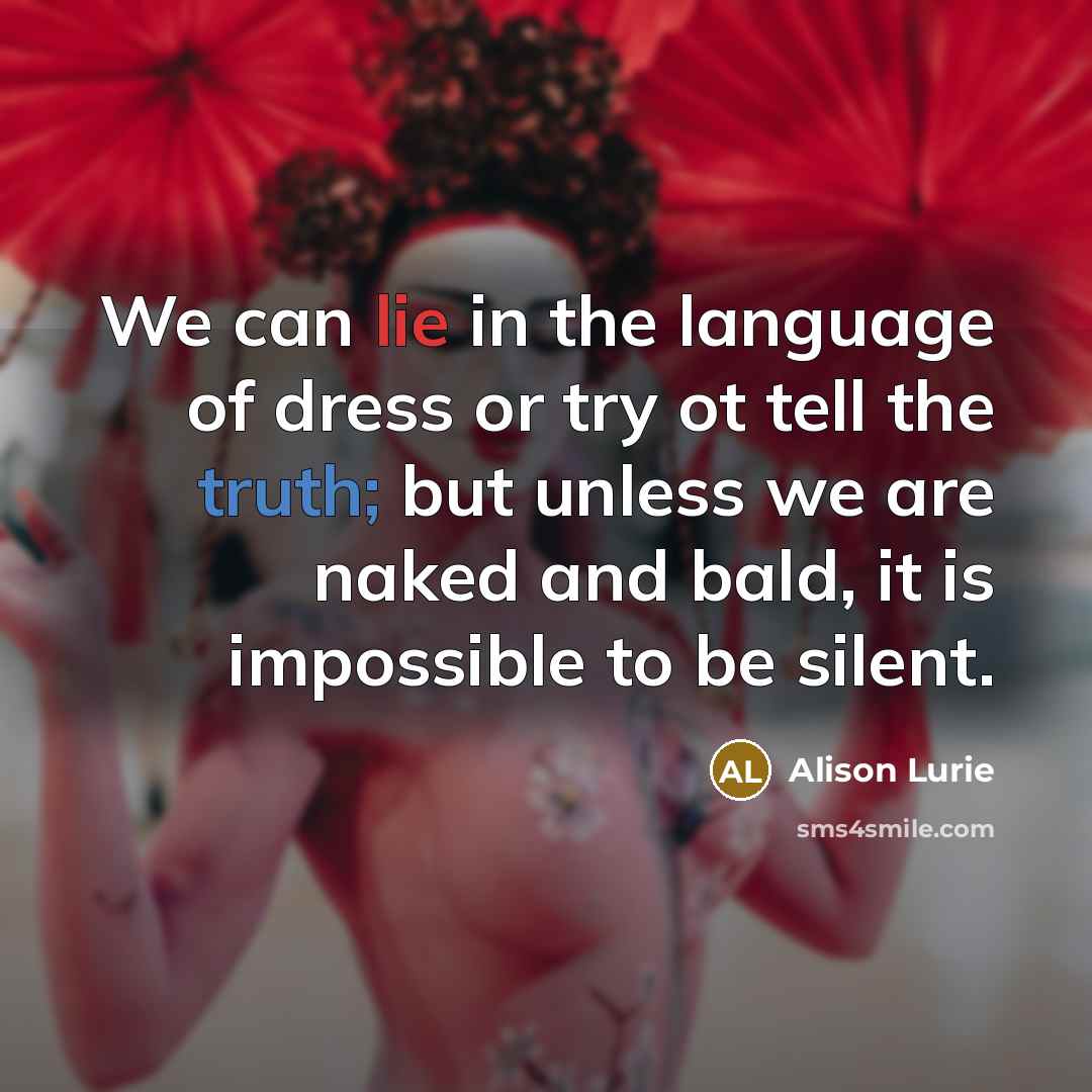 “We can lie in the language of dress or try…” quote by Alison Lurie
