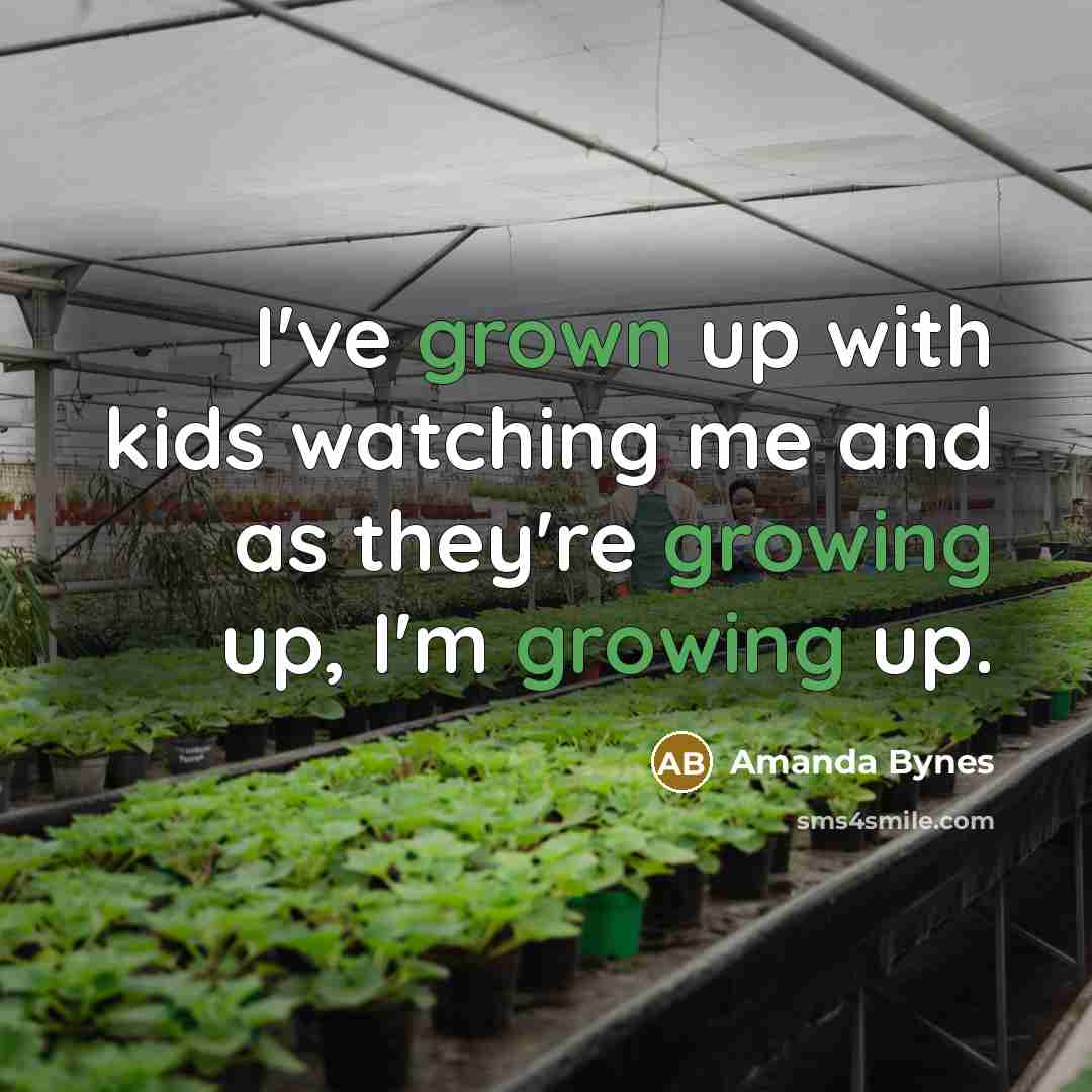 “I've grown up with kids watching me and as they're…” quote by Amanda Bynes