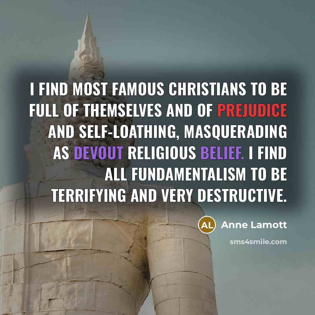 “I find most famous Christians to be full of themselves…” quote by Anne Lamott