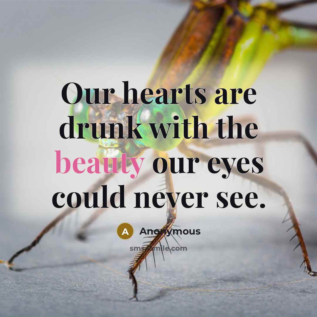 “Our hearts are drunk with the beauty our eyes could…” quote by Anonymous