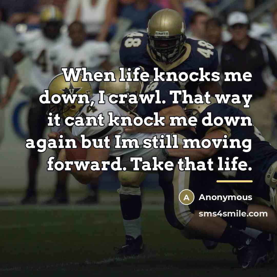 “When life knocks me down, I crawl. That way it…” quote by Anonymous