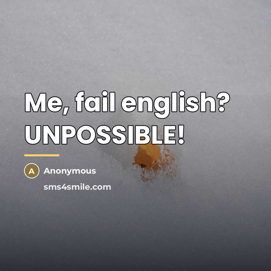 “Me, fail english? UNPOSSIBLE!…” quote by Anonymous
