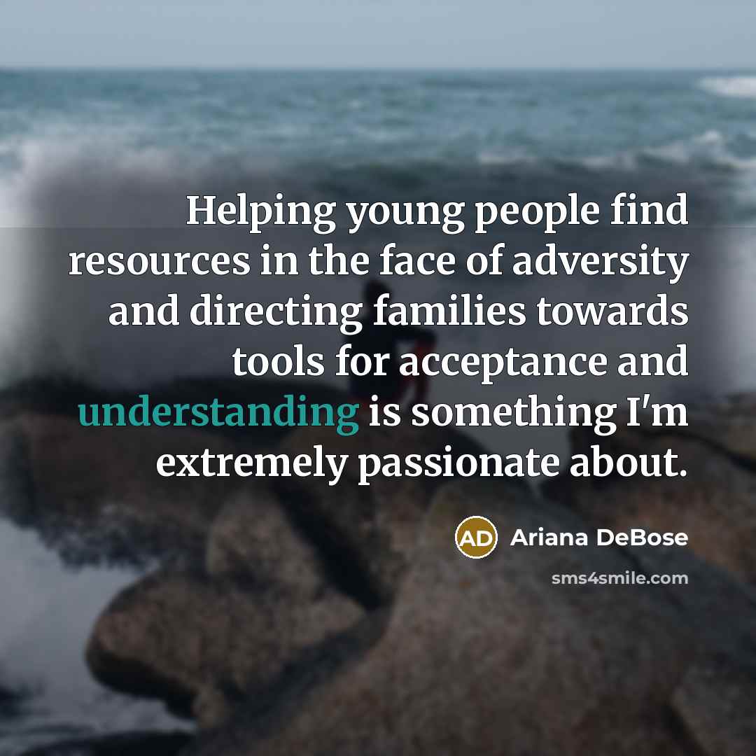 “Helping young people find resources in the face of adversity…” quote by Ariana DeBose
