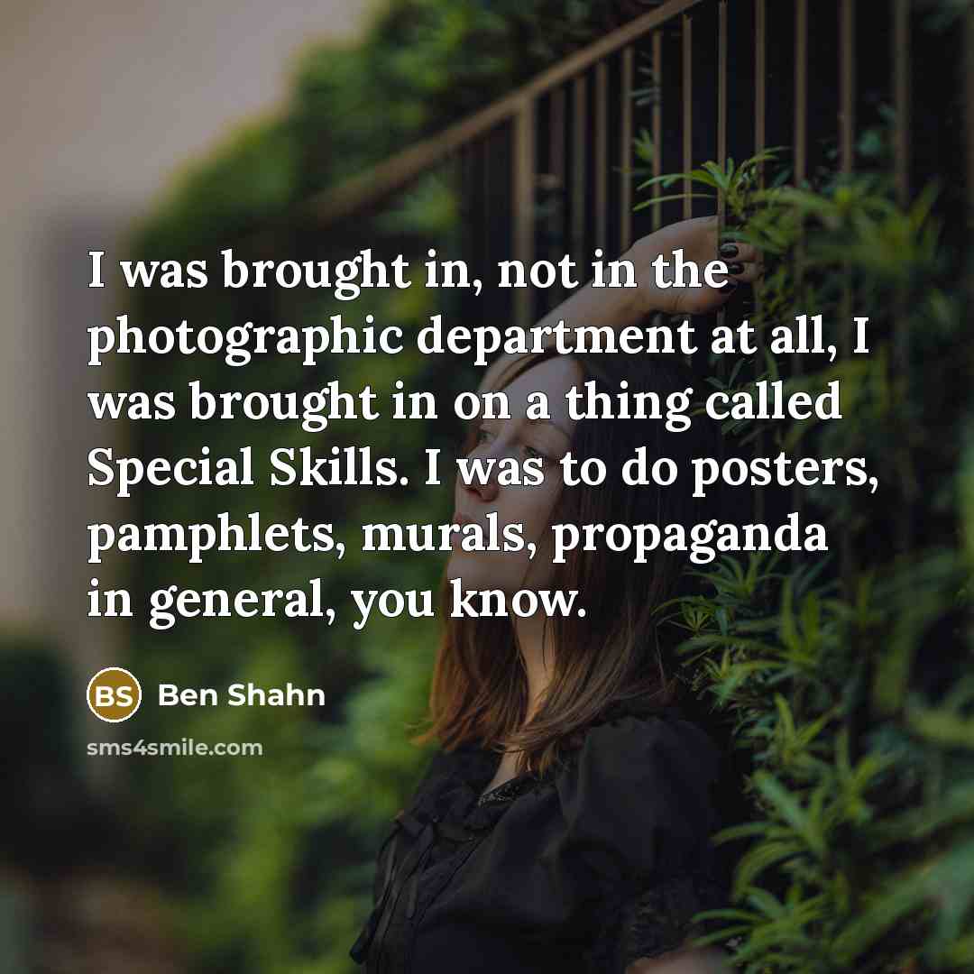 “I was brought in, not in the photographic department at…” quote by Ben Shahn