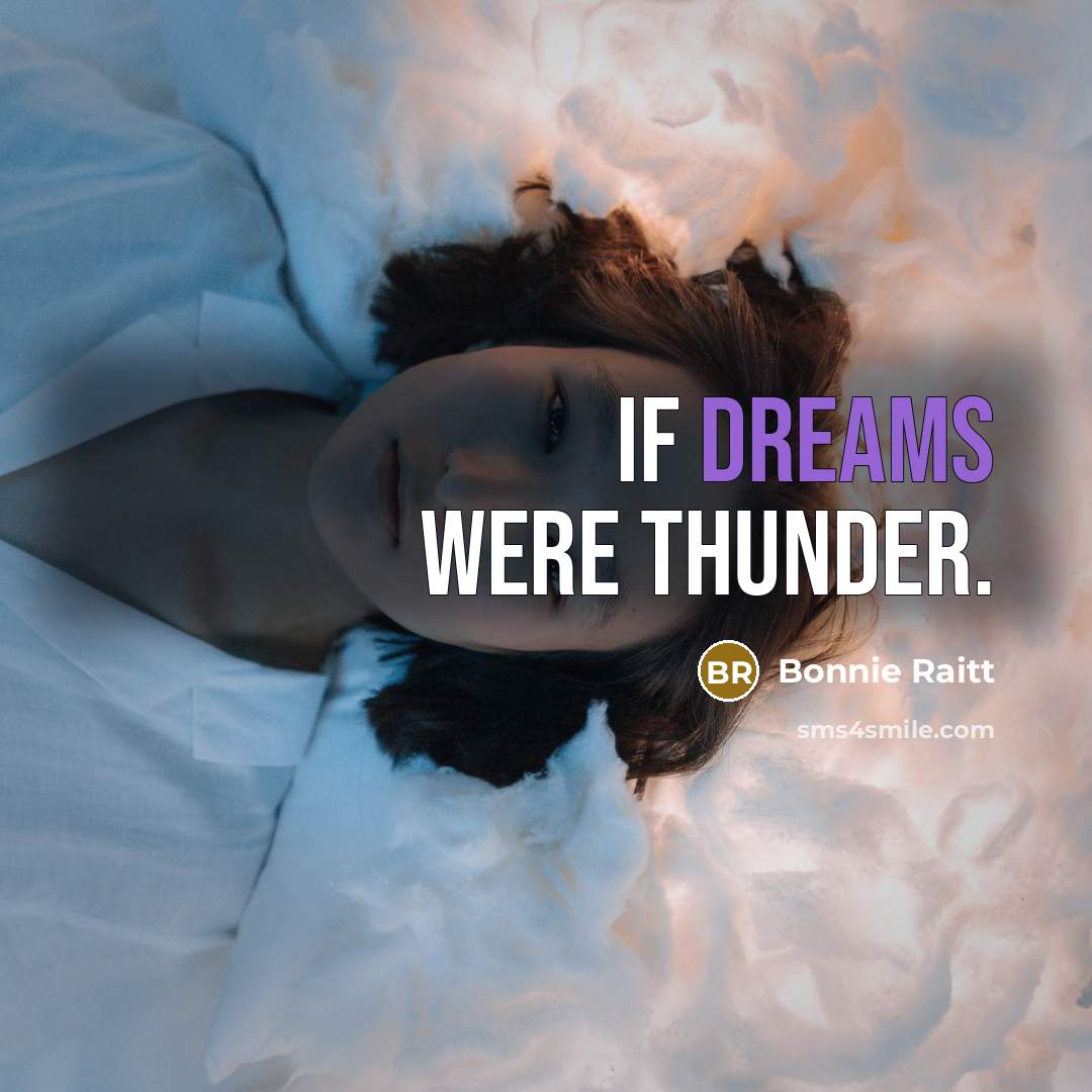 “If dreams were thunder.…” quote by Bonnie Raitt