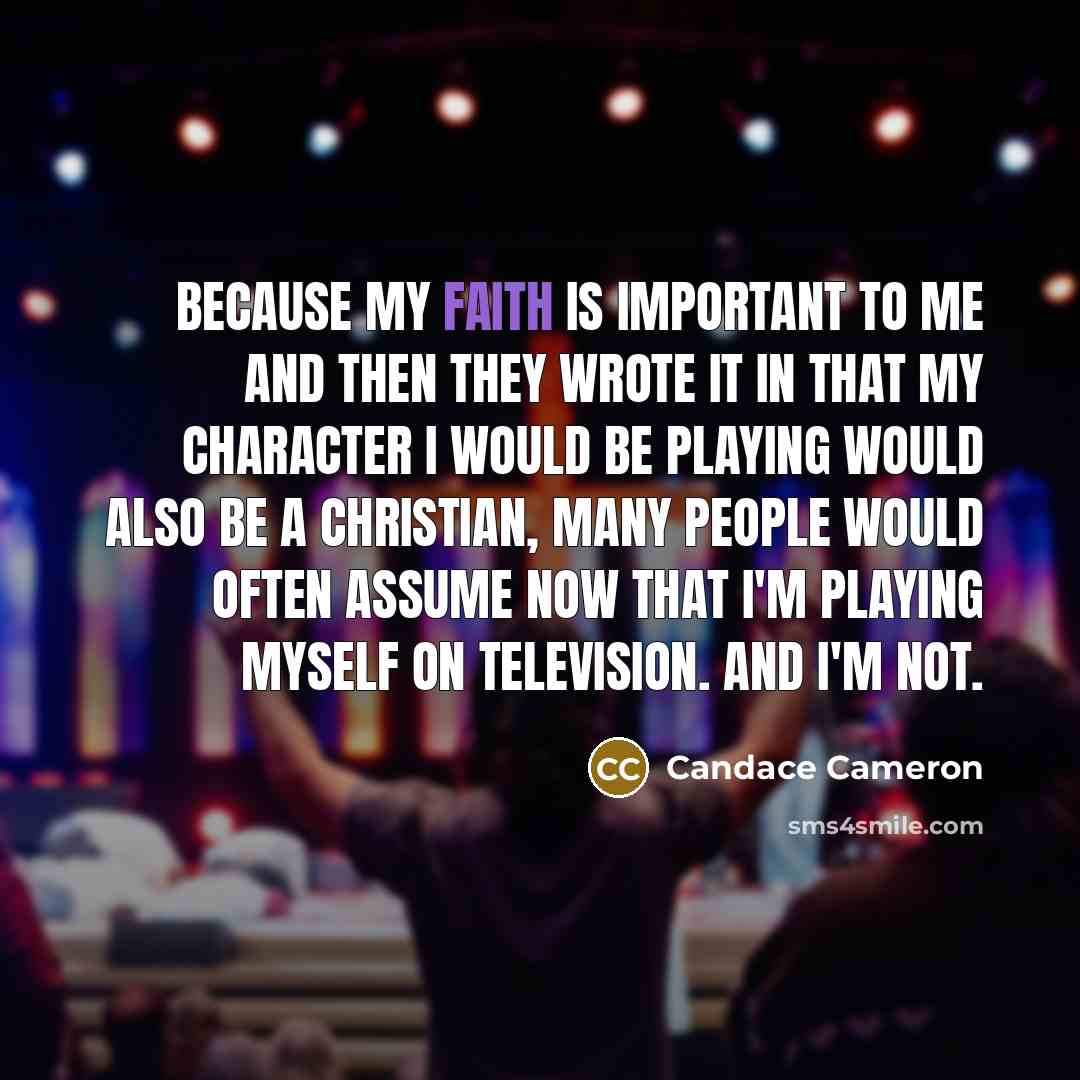 “Because my faith is important to me and then they…” quote by Candace Cameron
