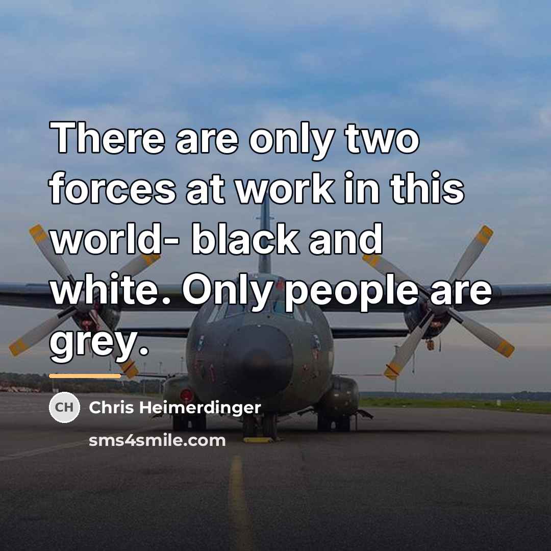 “There are only two forces at work in this world-…” quote by Chris Heimerdinger
