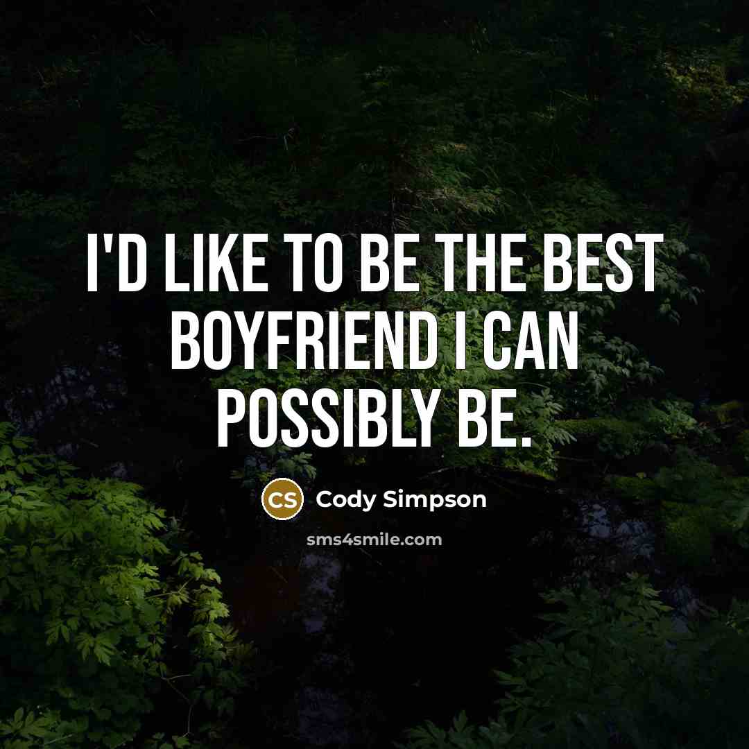 “I'd like to be the best boyfriend I can possibly…” quote by Cody Simpson