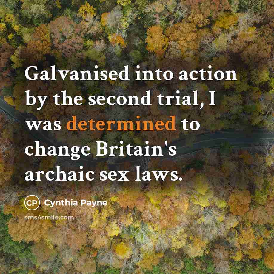 “Galvanised into action by the second trial, I was determined…” quote by Cynthia Payne